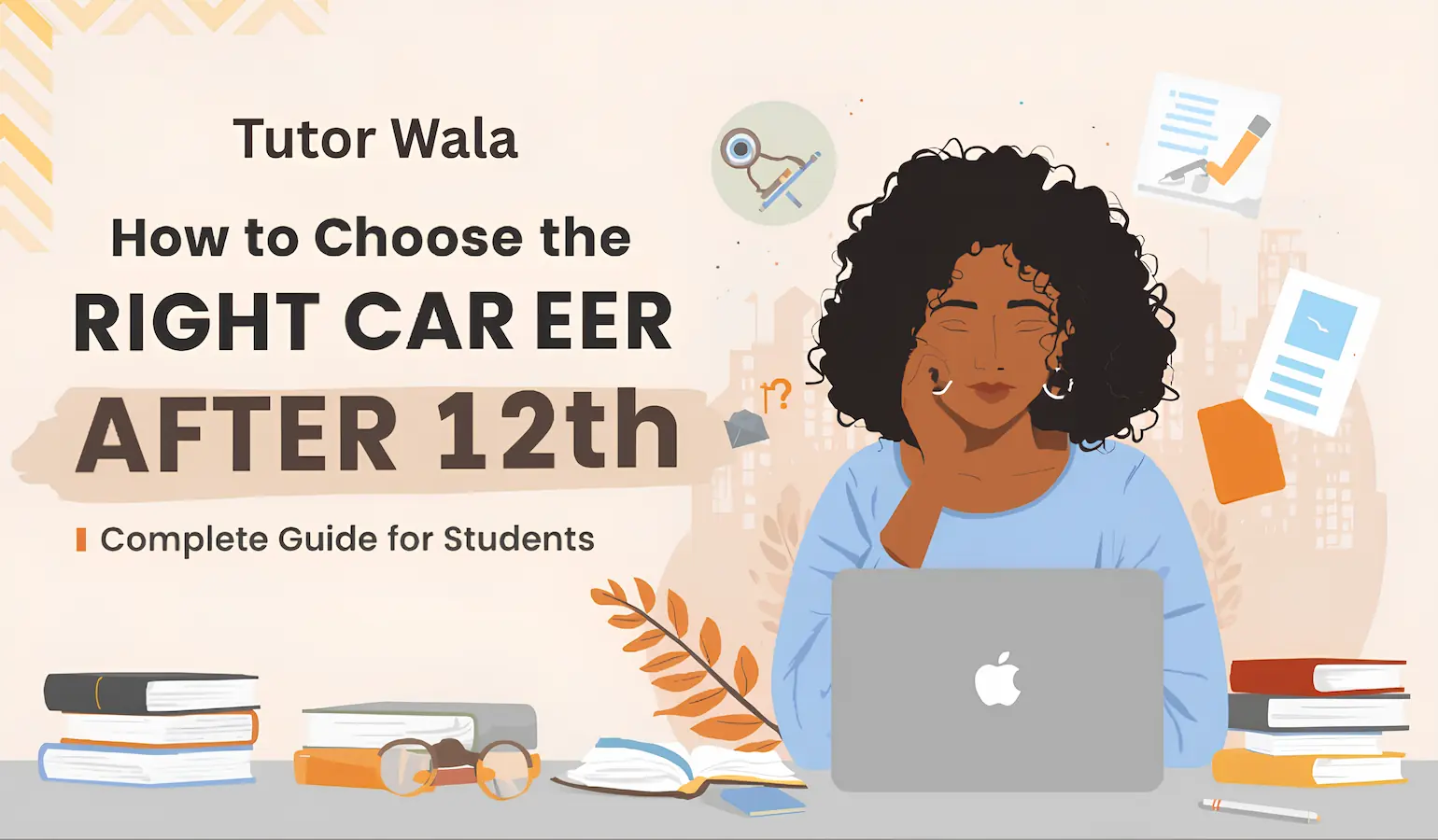 How to Choose the Right Career After 12th: Complete Guide for Students